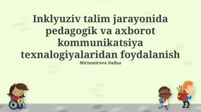 Inklyuziv talim jarayonida pedagogik va axborot kommunikatsiya texnologiyalaridan foydalanish 1