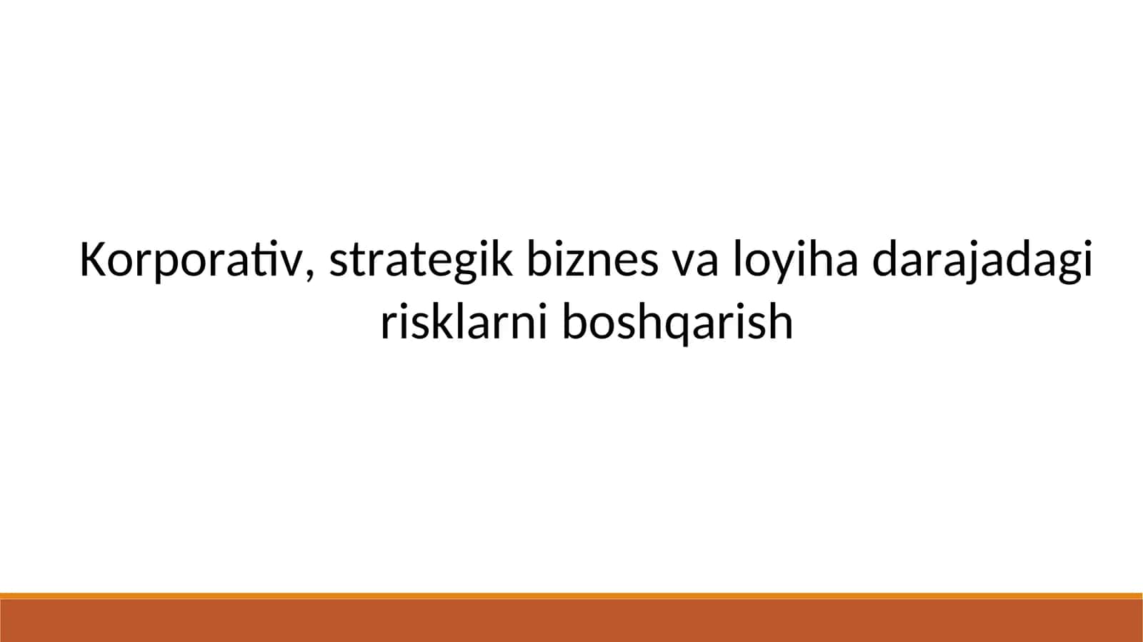 Korporativ, strategik biznes va loyiha darajadagi risklarni boshqarish 1
