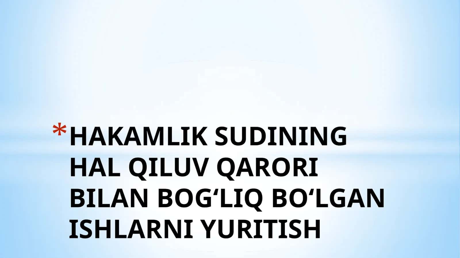 HAKAMLIK SUDINING HAL QILUV QARORIBILAN BOG‘LIQ BO‘LGAN ISHLARNI YURITISH 1