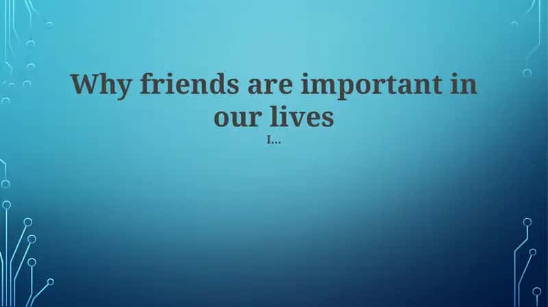 Why friends are important in our lives 1