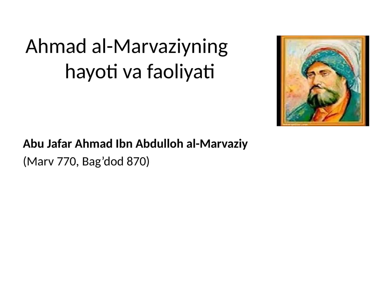 Ahmadal-Marvaziyning hayotiva faoliyati 1