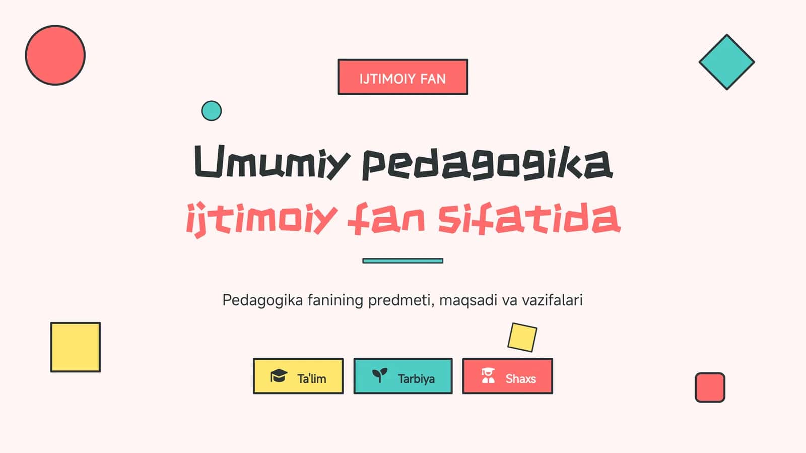 IJTIMOIY FAN Umumiy pedagogika 1