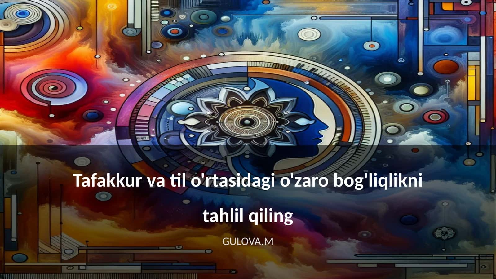 Tafakkur va til o'rtasidagi o'zaro bog'liqlikni tahlil qiling 1
