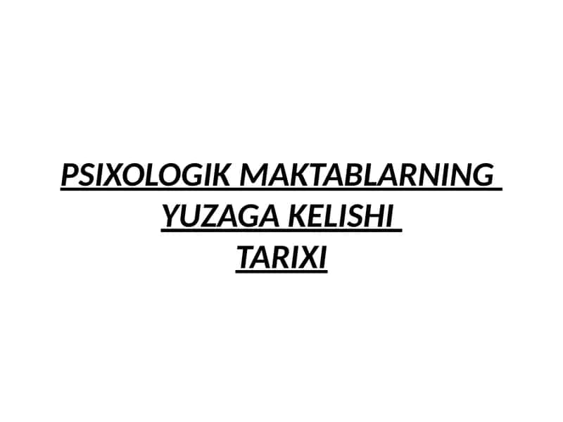 PSIXOLOGIK MAKTABLARNING YUZAGA KELISHI TARIXI 1