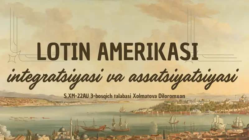LOTIN AMERIKASI integratsiyasi va assotsiyatsiyasi 1