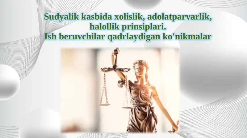 Sudyalikkasbidaxolislik,adolatparvarlik,halollikprinsiplari 1