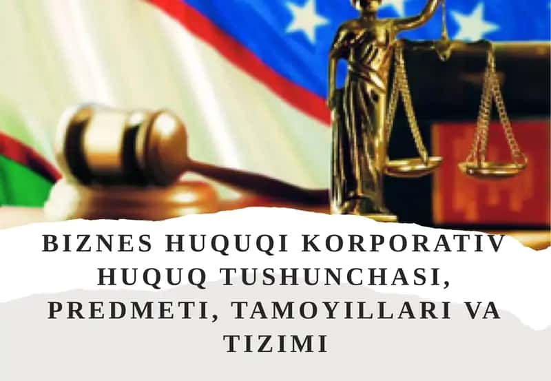 Bizneshuquqi, korporativ huquq tushunchasi, predmeti, tamoyillari va tizimi 1
