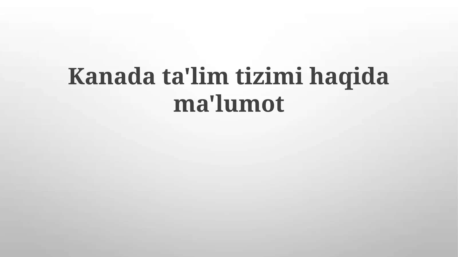 Kanada ta'lim tizimi haqida ma'lumot 1