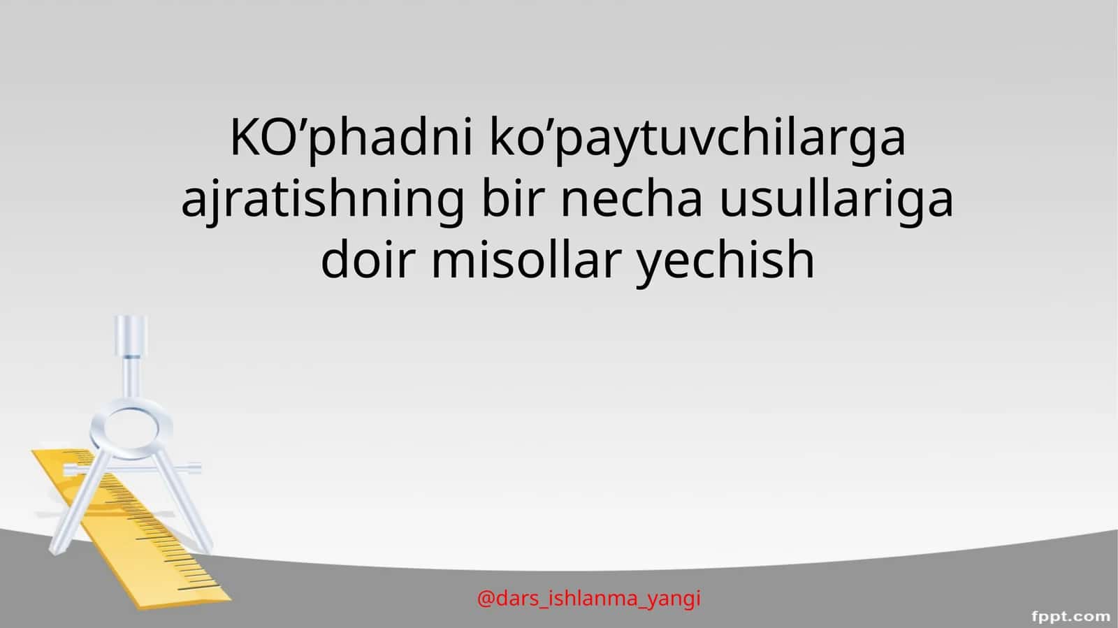 Ko’phadni ko’paytuvchilarga ajratishning bir necha usullari 1