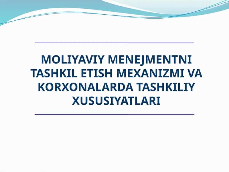 Moliyaviy Menejmentni Tashkil etish mexanizmi va korxonalarda tashkiliy xususiyatları 1