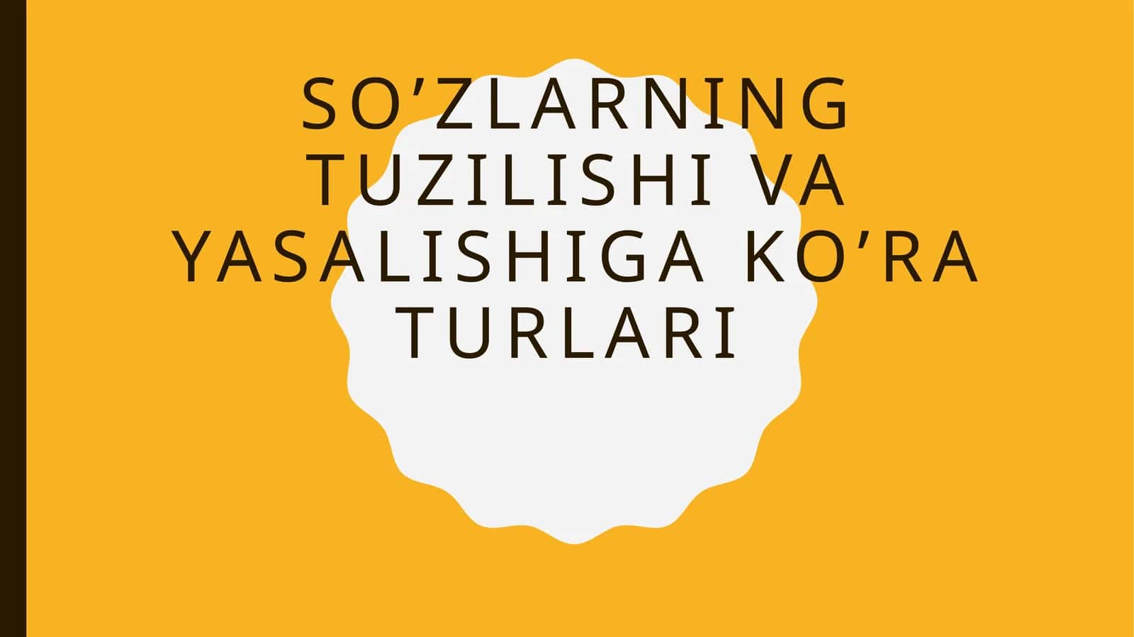 So’zlarning tuzilishi va yasalishiga ko’ra turlari 1