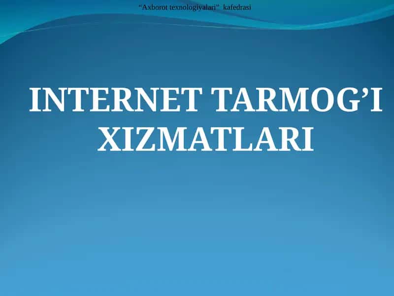 INTERNET TARMOG’I XIZMATLARI 1