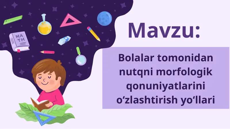 "Bolalar tomonidan nutqning morfologik qonuniyatlarini o‘zlashtirish yo'llari" mavzusida prezintatsi 1
