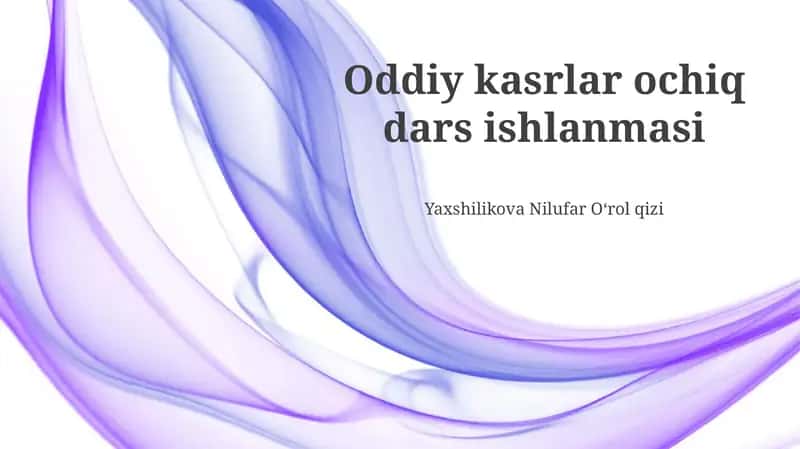 Oddiy kasrlar ochiq dars ishlanmasi 1