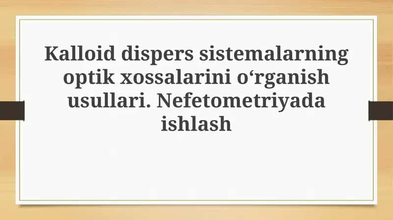Kolloid dispers sistemalarning optik xossalarini o'rganish usullari 1