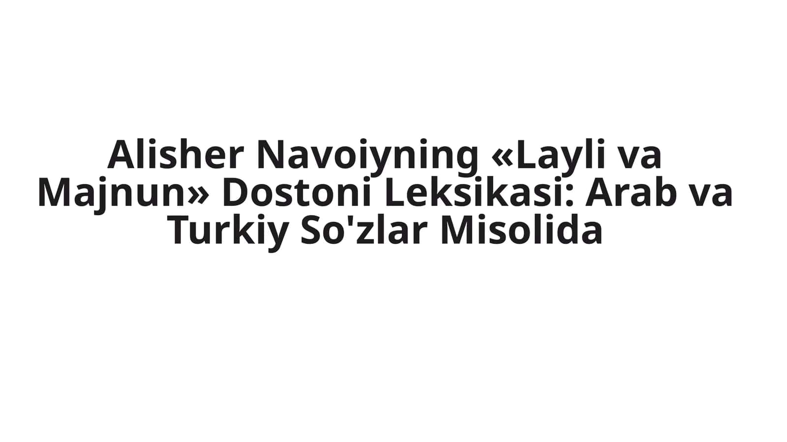 Alisher Navoiyning «Layli va Majnun» Dostoni Leksikasi: Arab va Turkiy So'zlar Misolida 1