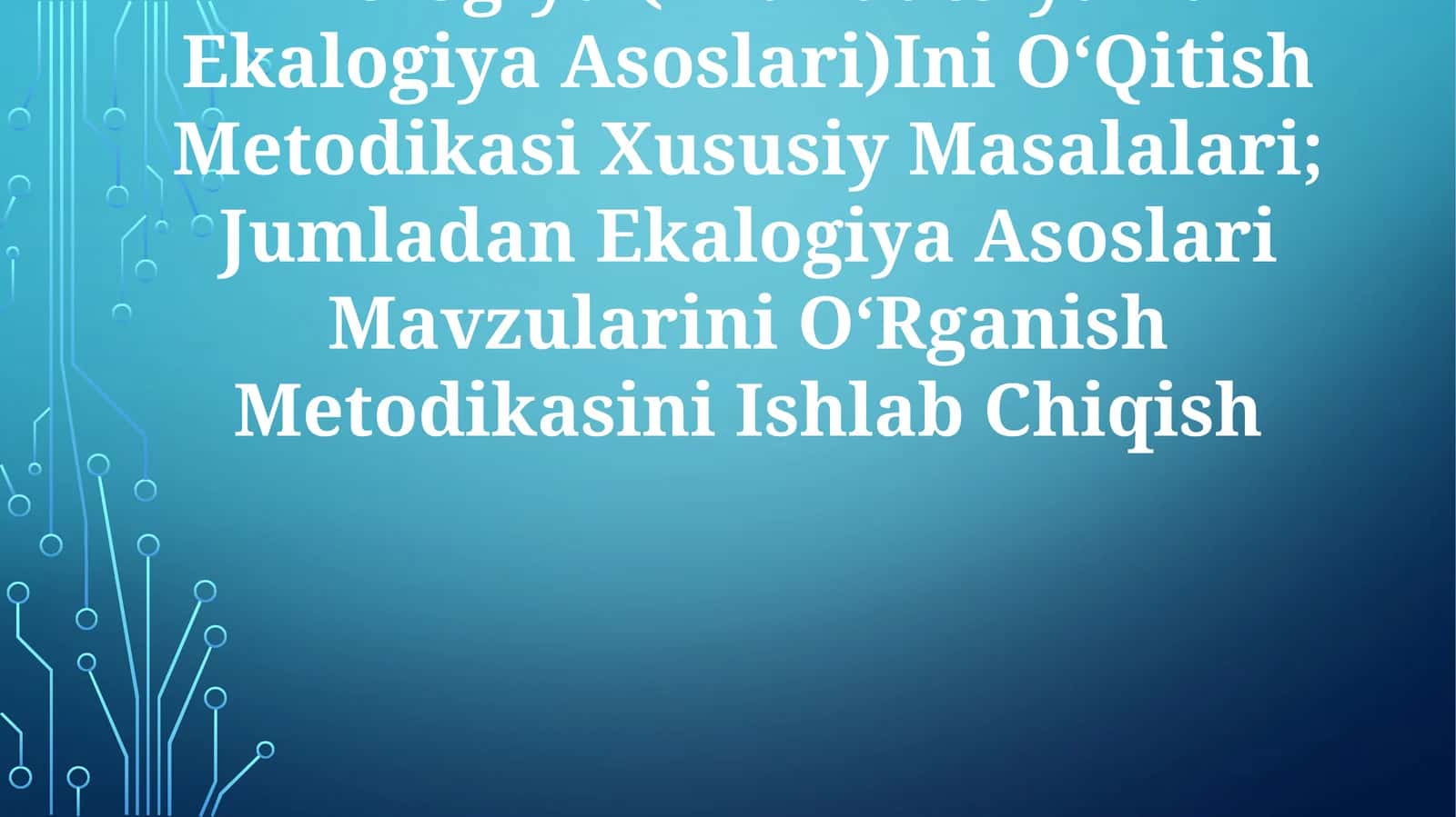 Biologiya (Evakuatsiya Va Ekalogiya Asoslari)Ini OʻQitish Metodikasi Xususiy Masalalari 1