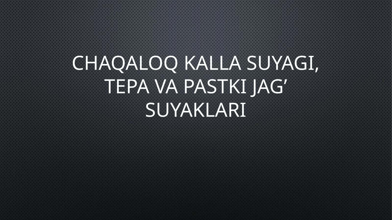 Chaqaloq kalla suyagi,tepa va pastki jag’ suyaklari 1