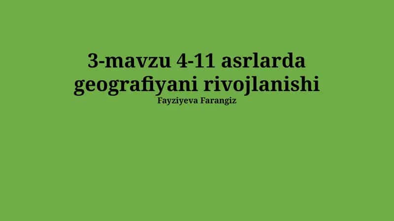 3-mavzu 4-11 asrlarda geografiyani rivojlanishi 1
