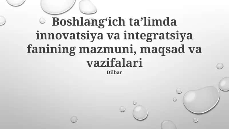 Boshlangʻich taʼlimda innovatsiya va integratsiya fanining mazmuni, maqsad va vazifalari 1