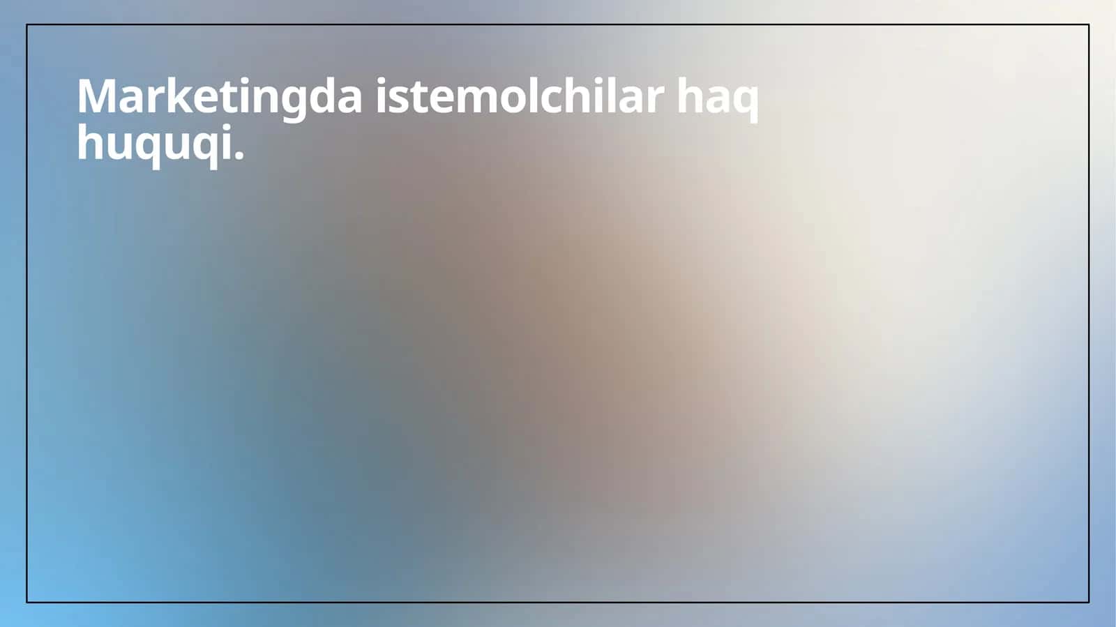 Marketingda istemolchilar haq huquqi 1