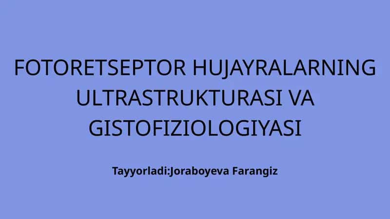 Fotoretseptor hujayralarning ultrastukturasi va gistofiziologiyasi 1