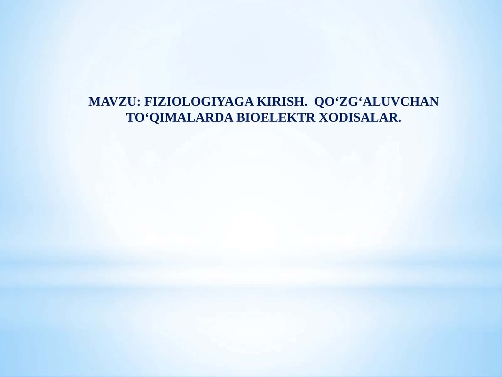 Fiziologiyaga kirish. Qo‘zg‘aluvchan to‘qimalar da bioelektr xodisalar 1