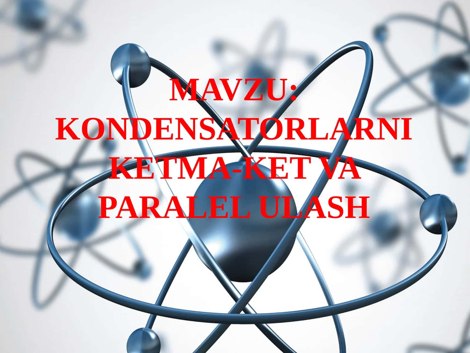 8-sinf Fizika fanidan Kondensatorlarni parallel va ketma-ket ulash ochiq dars 1