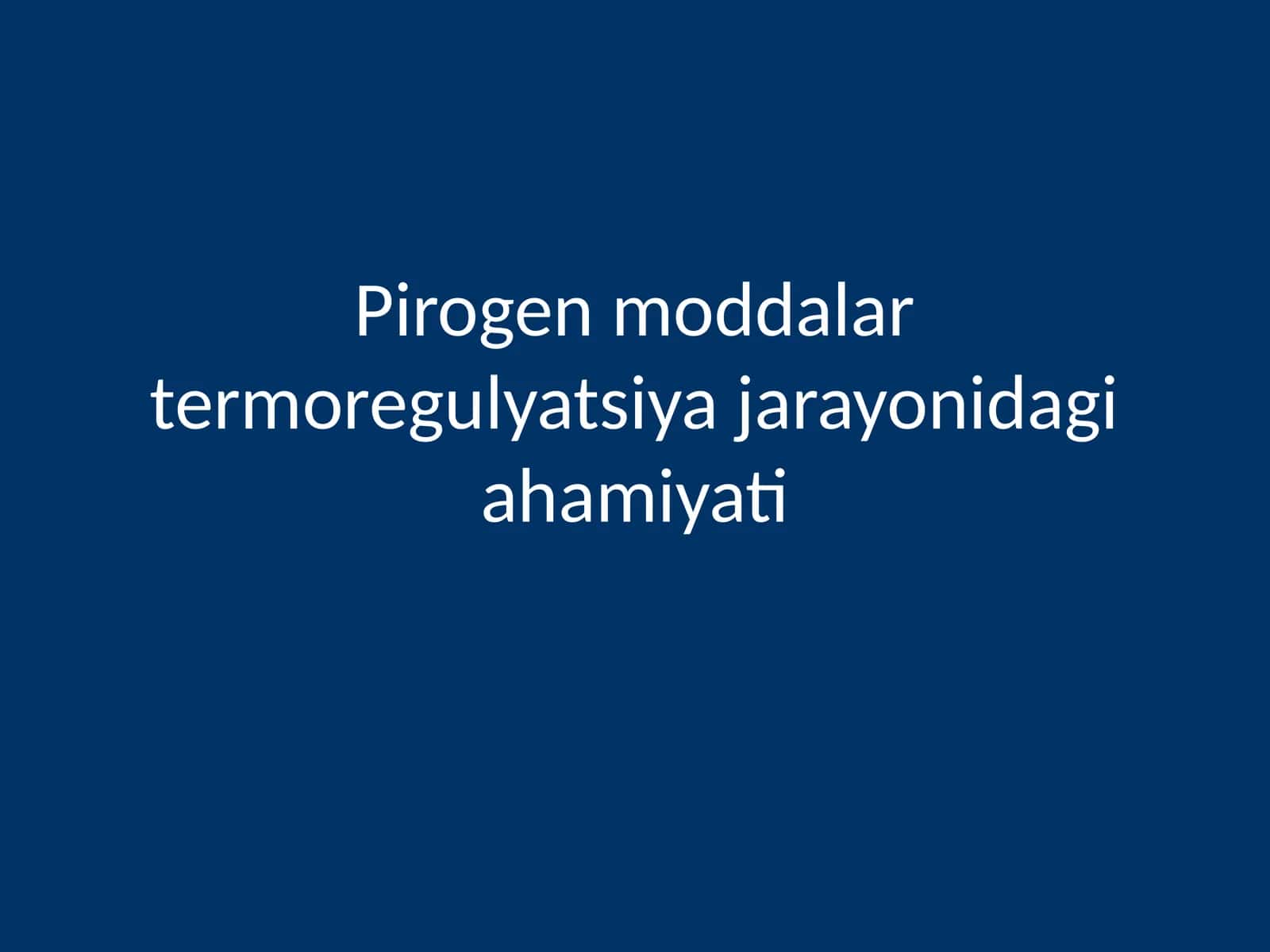 Pirogen moddalar termoregulyatsiya jarayonidagi ahamiyati 1