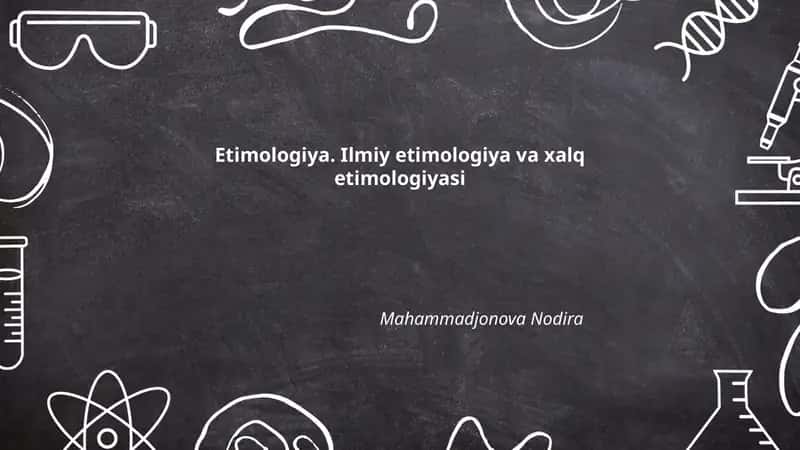 Etimologiya. Ilmiy etimologiya va xalq etimologiyasi 1