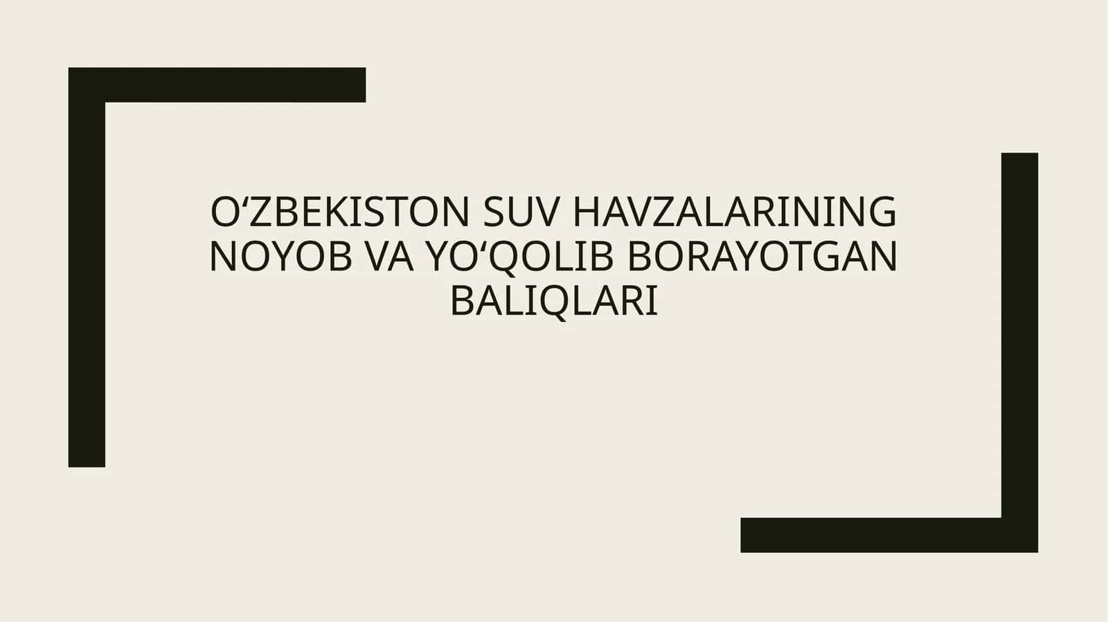 Oʻzbekiston suv havzalarining noyob va yoʻqolib borayotgan baliqlari 1