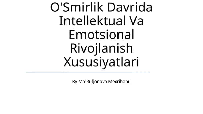 O'Smirlik Davrida Intellektual Va Emotsional Rivojlanish Xususiyatlari 1