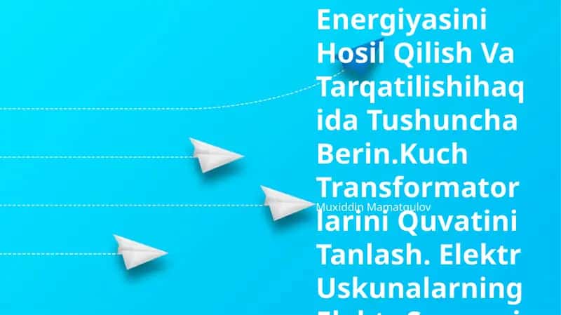 Elektr Energiyasini Hosil Qilish Va Tarqatilishihaqida Tushuncha Berin.Kuch Transformatorlarini Quvatini Tanlash. Elektr Uskunalarning Elektr Sxemasi 1