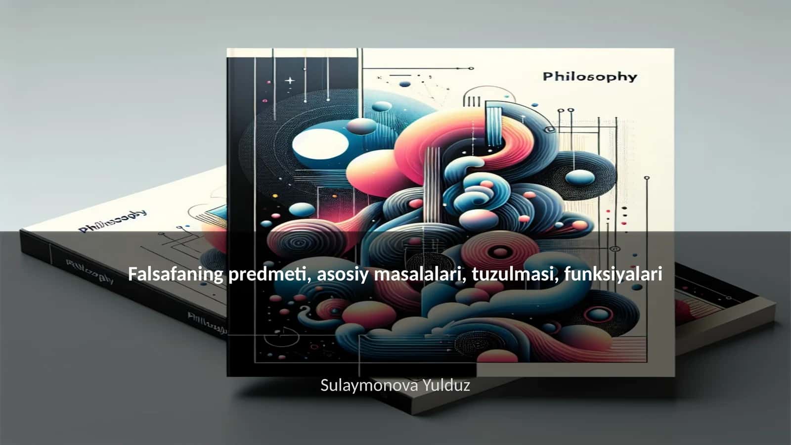 Falsafaning predmeti, asosiy masalalari, tuzulmasi, funksiyalari 1