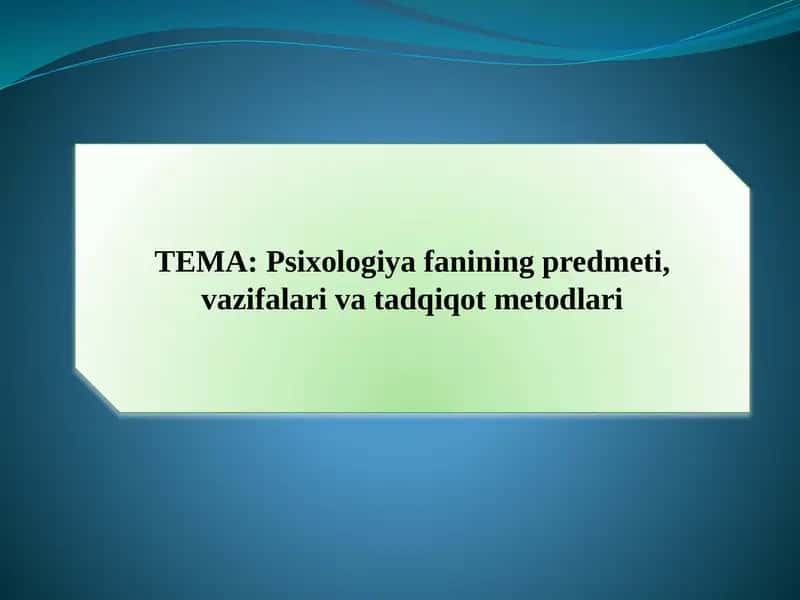 Psixologiya fanining predmeti, vazifalari va tadqiqot metodlari 1