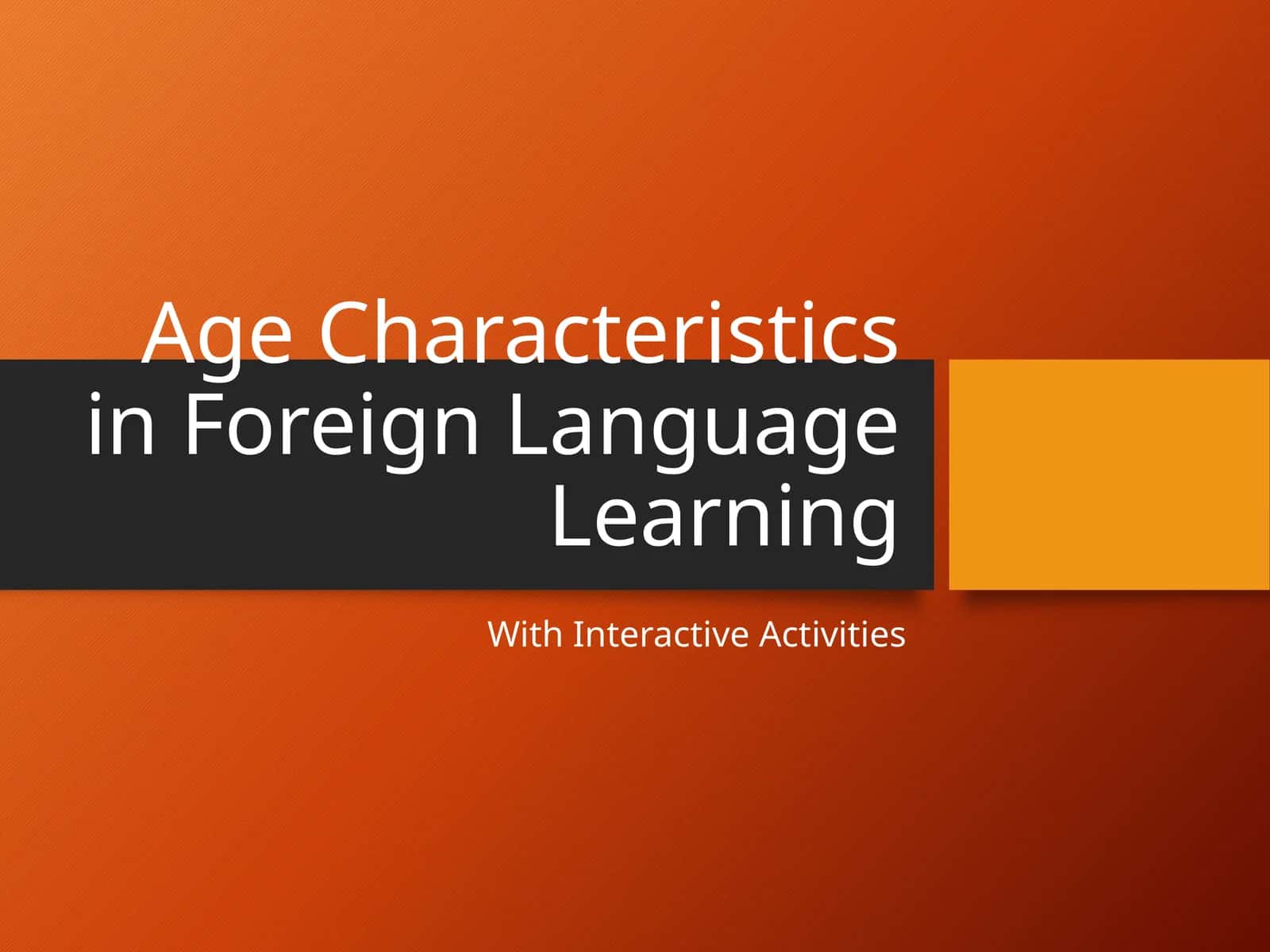 Age Characteristics in Foreign Language Learning 1