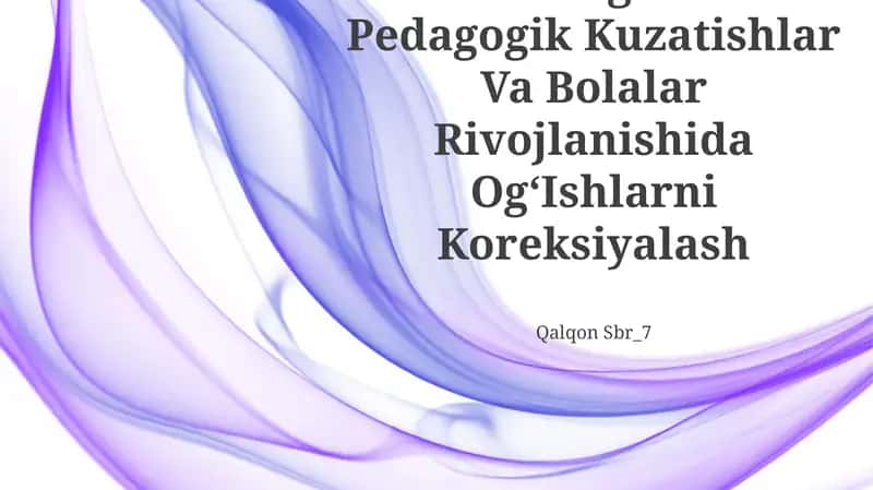 Psixologik Va Pedagogik Kuzatishlar Va Bolalar Rivojlanishida OgʻIshlarni Koreksiyalash 1