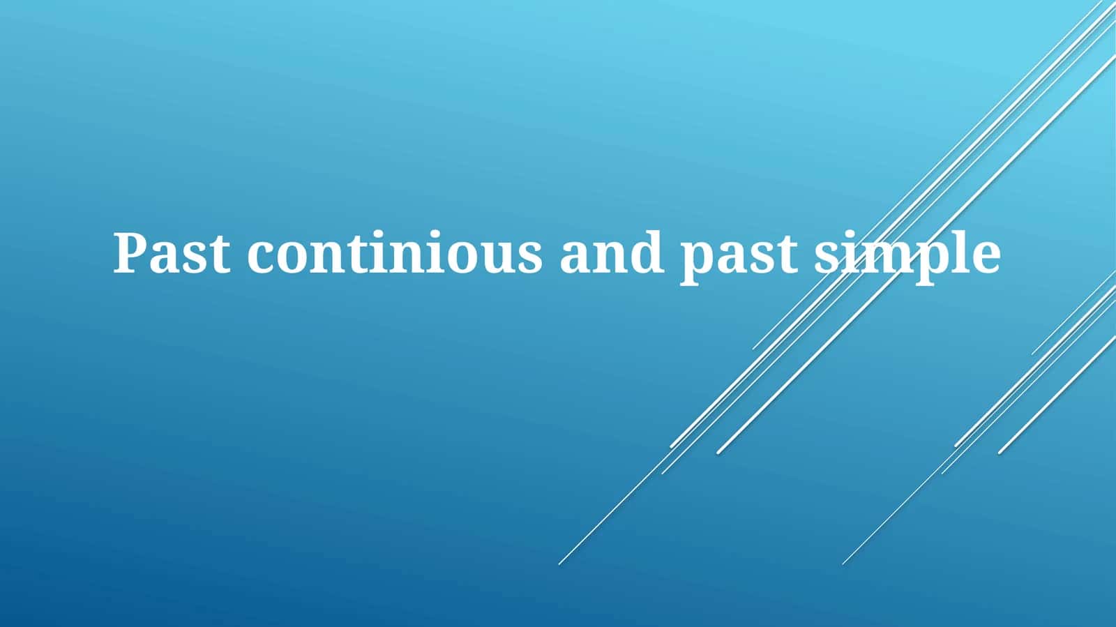 Pastcontiniousand pastsimple 1