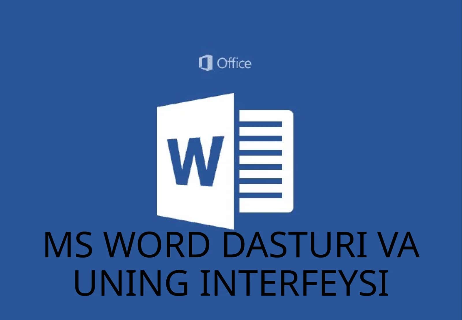 MS WORD DASTURI VA UNING INTERFEYSI 1