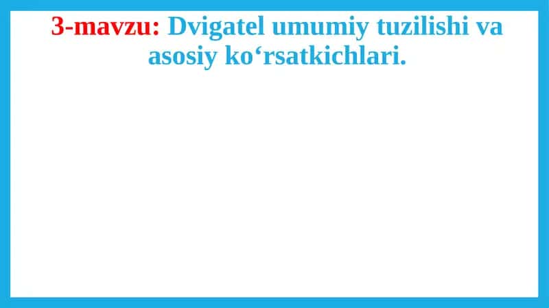 Dvigatel umumiy tuzilishi va asosiy ko‘rsatkichlari 1