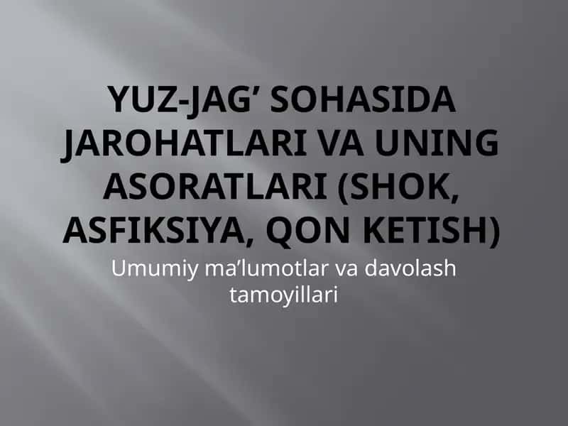 Yuz-jag’ sohasida jarohatlari va uning asoratlari(shok,asfiksiya,qonketish) 1