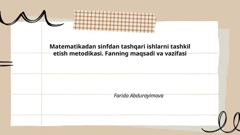 Matematikadan sinfdan tashqari ishlarni tashkil etish metodikasi. Fanning maqsadi va vazifasi 1