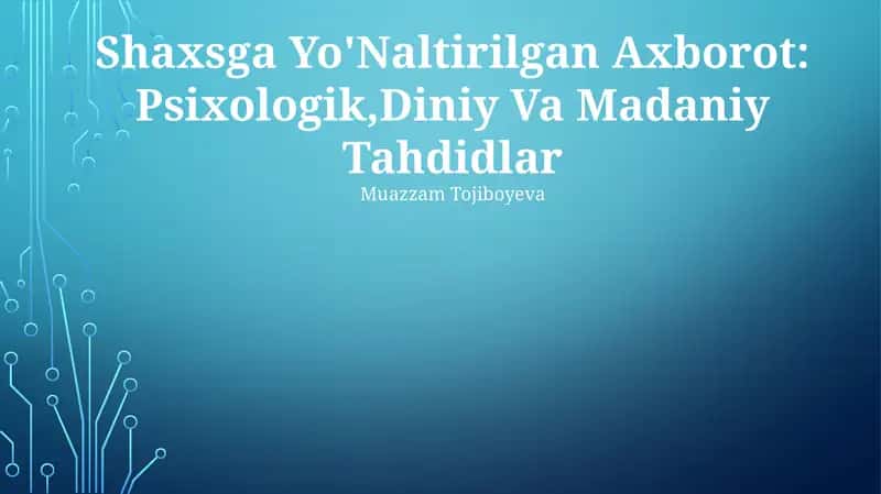 Shaxsga Yo'Naltirilgan Axborot: Psixologik,Diniy Va Madaniy Tahdidlar 1