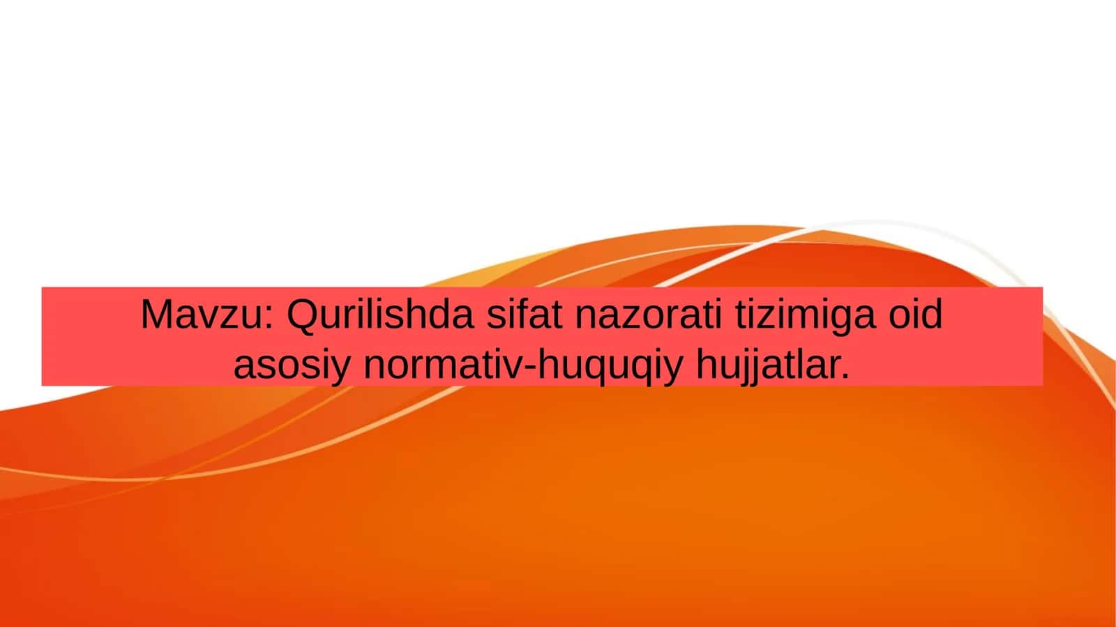 Qurilishda sifat nazorati tizimiga oid asosiy normativ-huquqiy hujjatlar 1