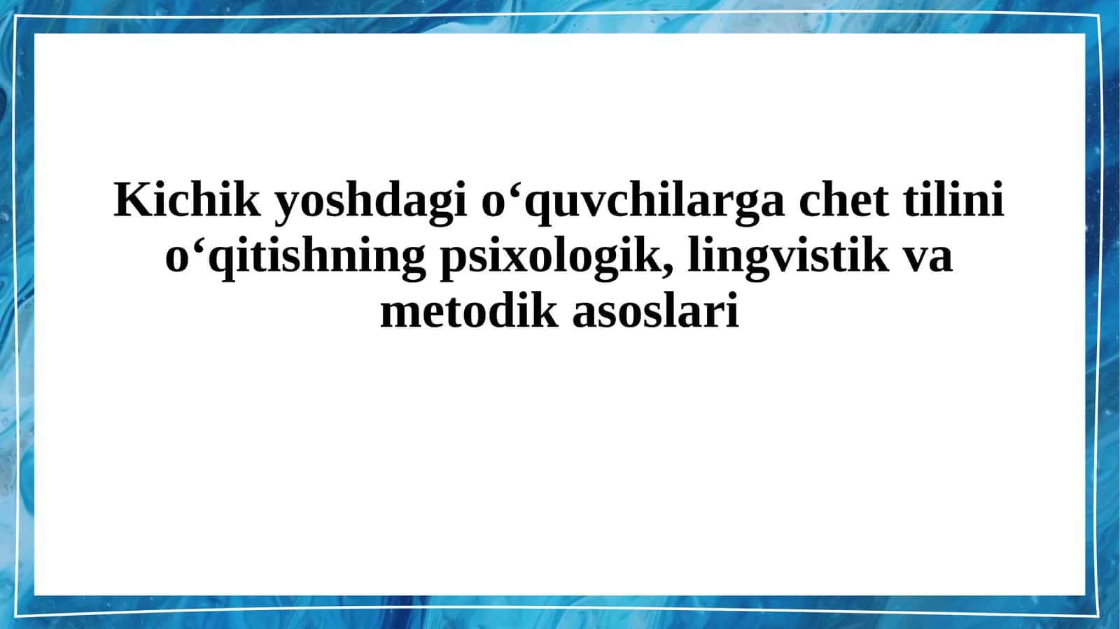 Kichik yoshdagi o‘quvchilarga chet tilini o‘qitishning psixologik, lingvistik va metodik asoslari 1