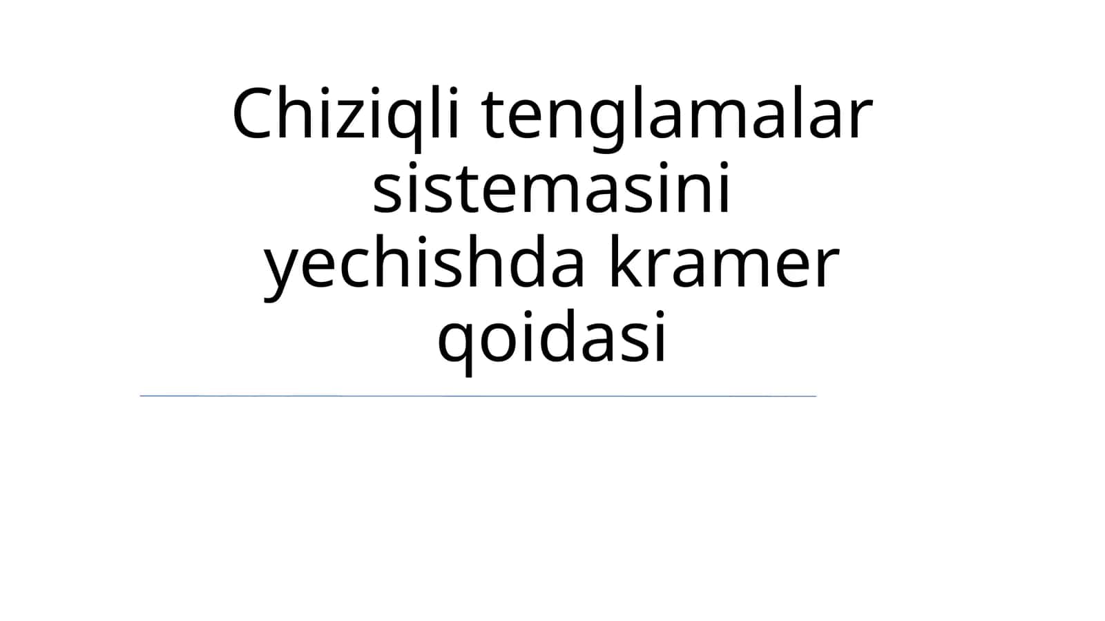 Chiziqli tenglamalar sistemasini yechishda kramer qoidasi 1