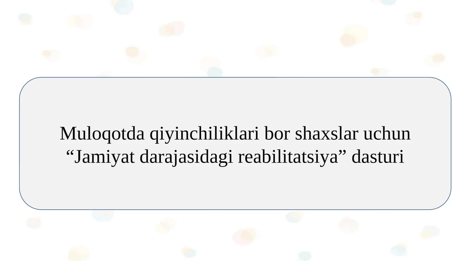 Muloqotda qiyinchiliklari bor shaxslar uchun “Jamiyat darajasidagi reabilitatsiya” dasturi 1