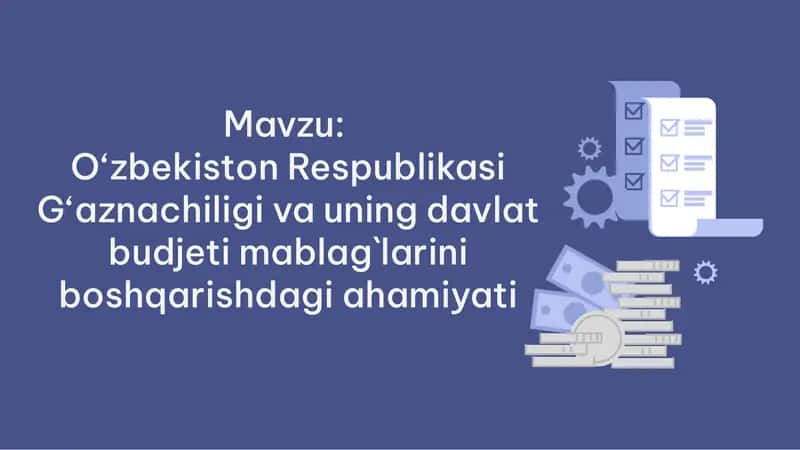 O‘zbekiston Respublikasi G‘aznachiligi va uning davlat budjeti mablag`larini boshqarishdagi ahamiyati 1