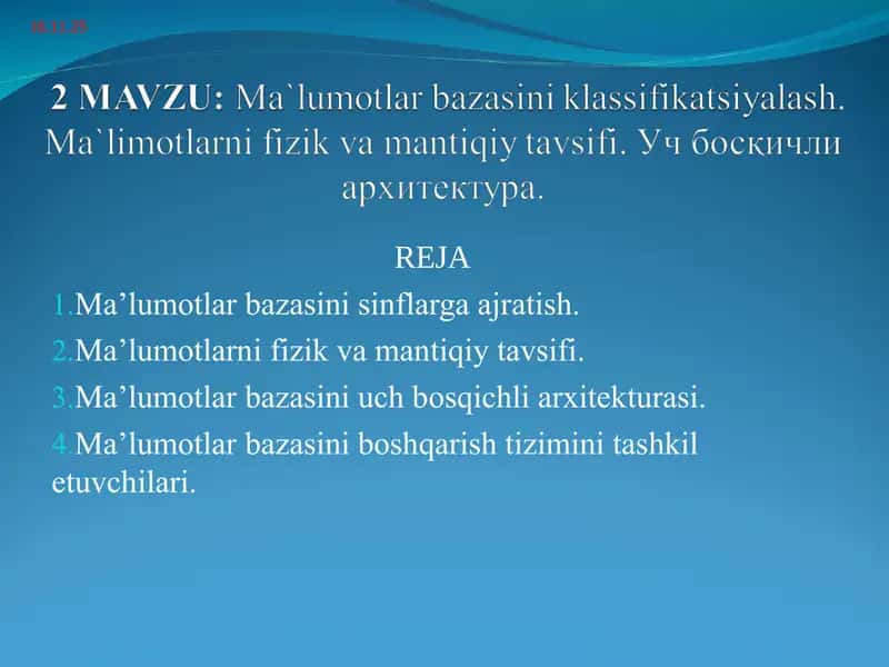 Ma`lumotlar bazasini klassifikatsiyalash. Ma`limotlarni fizik va mantiqiy tavsifi. Уч босқичли архитектура. 1