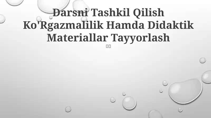 Darsni Tashkil Qilish Ko'Rgazmalilik Hamda Didaktik Materiallar Tayyorlash 1